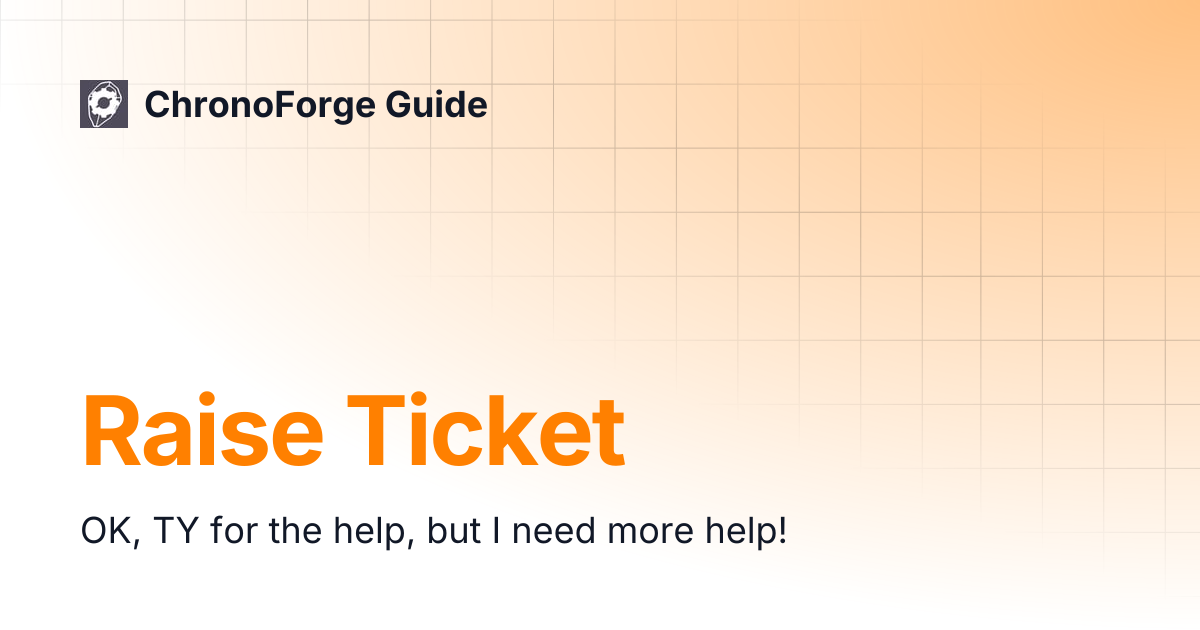 Raise Ticket | ChronoForge Guide